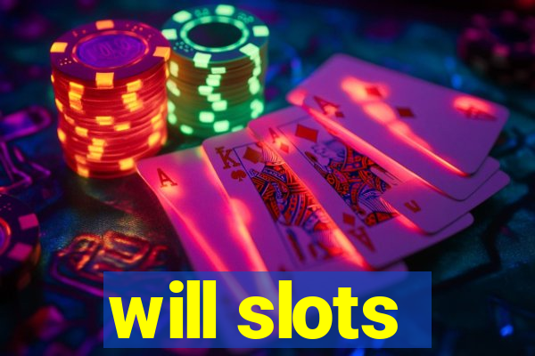 will slots